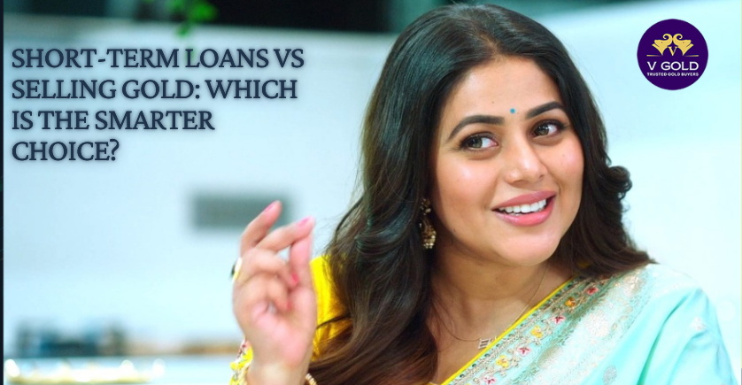 Short-Term Loans vs Selling Gold: Which Is the Smarter Choice?